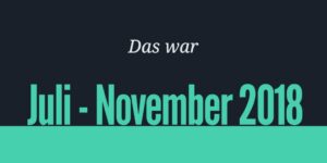Read more about the article Der Parkwelten-Juli 2018 bis Parkwelten-November 2018 im Rückblick