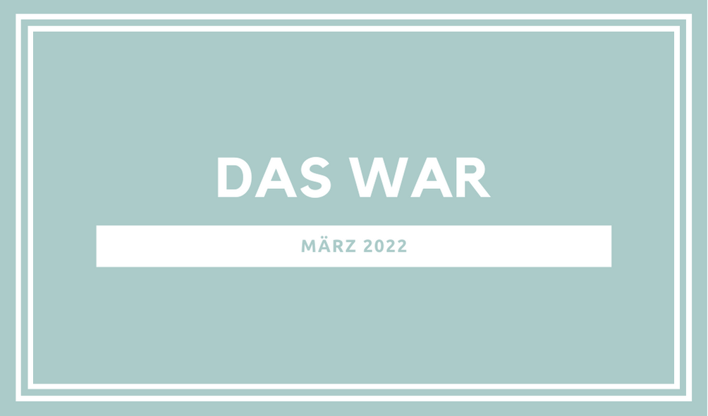 Read more about the article Der Parkwelten-März 2022 im Rückblick